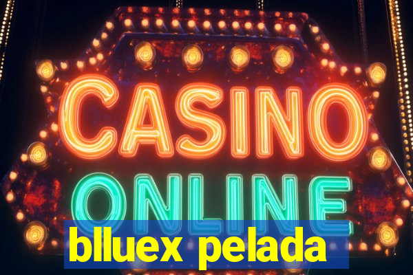 blluex pelada
